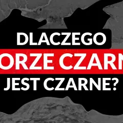 Dlaczego Morze Czarne? Nauka, historia i tajemnice nazwy