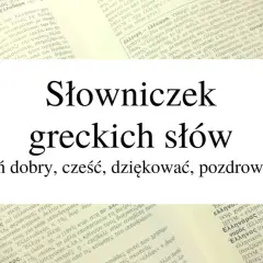 Słowniczek greckich słów (dzień dobry, cześć, dziękować, pozdrowienia).
