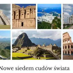 Kolaż przedstawia nowe 7 cudów świata: piramidę Chichen Itza, Petrę, Rio de Janeiro, Tadż Mahal, Wielki Mur Chiński, Machu Picchu i Koloseum.