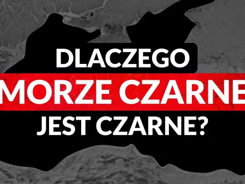Dlaczego Morze Czarne? Nauka, historia i tajemnice nazwy