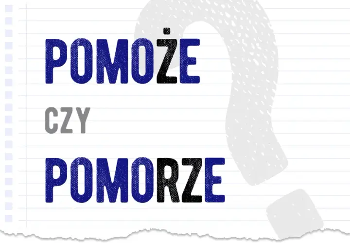 "Morze" czy "może"? Poznaj prostą zasadę pisowni.