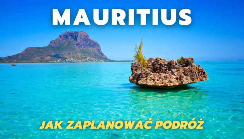 Mauritius wakacje: turkusowa woda, skalista wysepka i góra Le Morne. Jak zaplanować podróż marzeń.