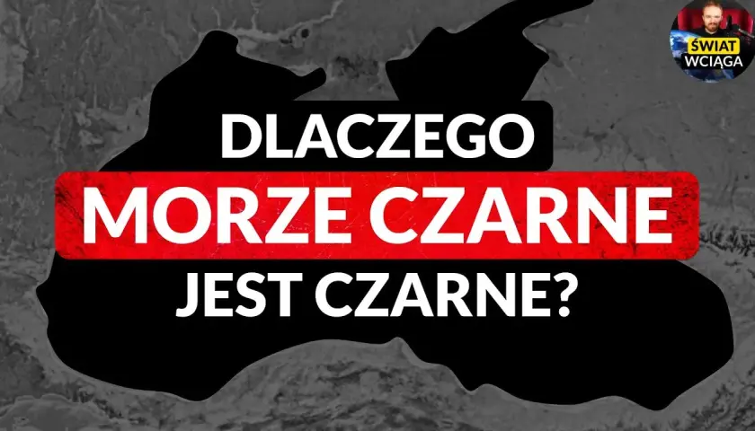 Dlaczego Morze Czarne? Nauka, historia i tajemnice nazwy