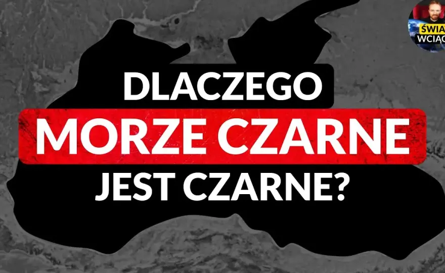 Dlaczego Morze Czarne? Nauka, historia i tajemnice nazwy