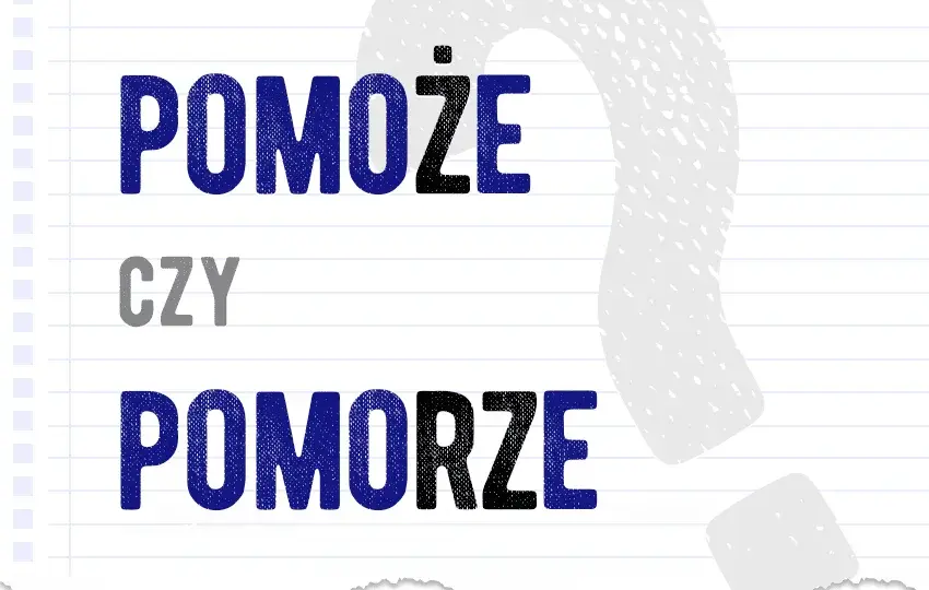 "Morze" czy "może"? Poznaj prostą zasadę pisowni.