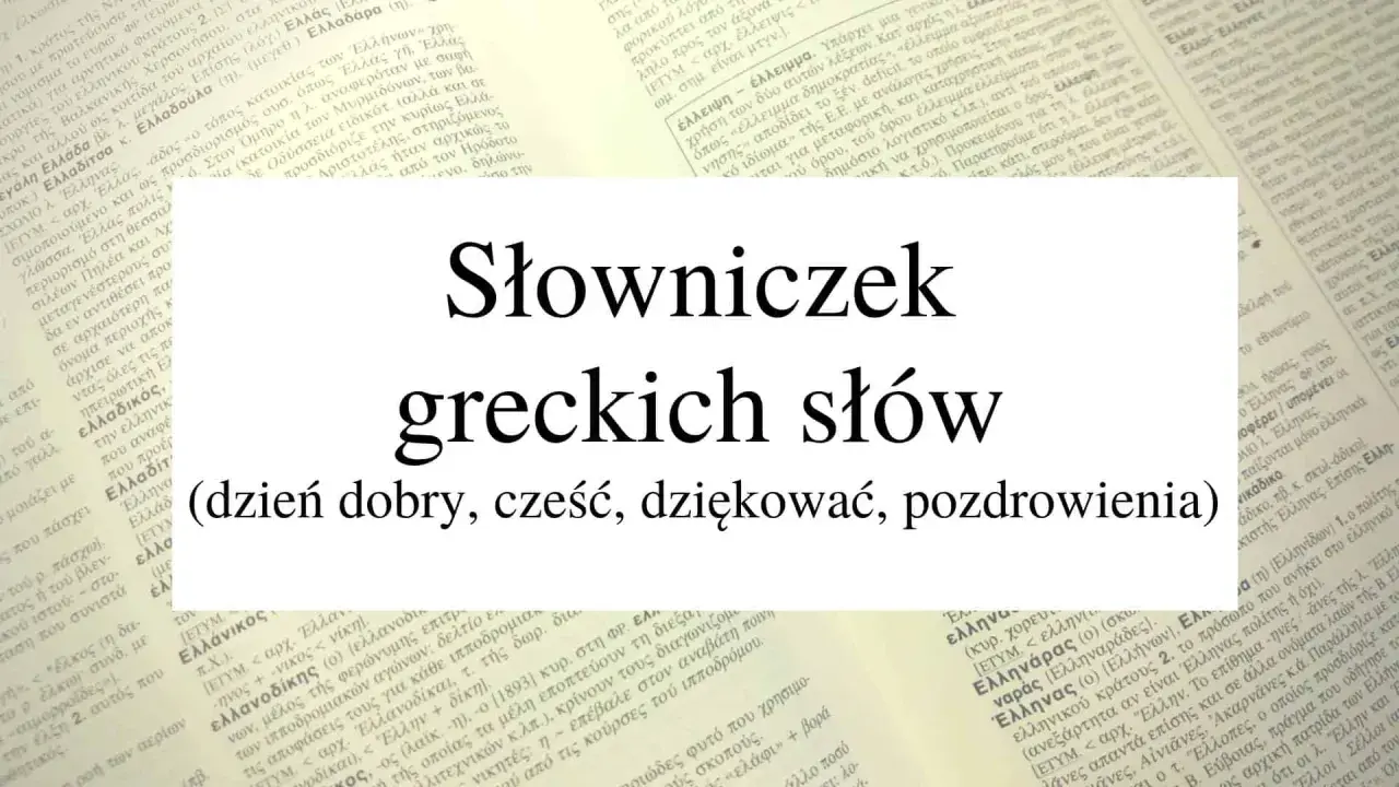 Słowniczek greckich słów (dzień dobry, cześć, dziękować, pozdrowienia).